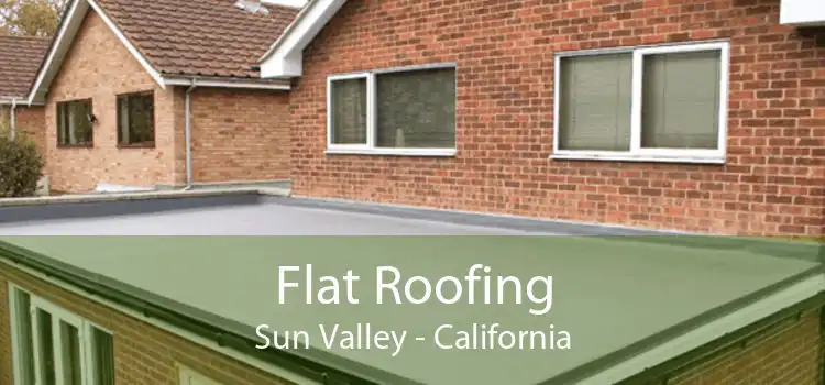 Flat Roofing Sun Valley - California